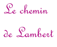 Le chemin  de Lambert