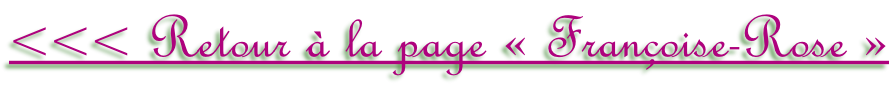 <<< Retour à la page «&nbsp;Françoise-Rose »