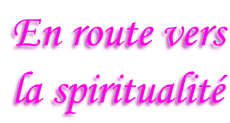 En route vers  la spiritualité